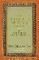 The Difficulty of Being Good: On the Subtle Art of Dharma